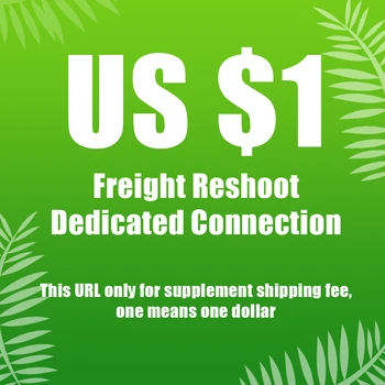

Freight Reshoot Dedicated Connection This URL only for supplement shipping fee, one means one dollar