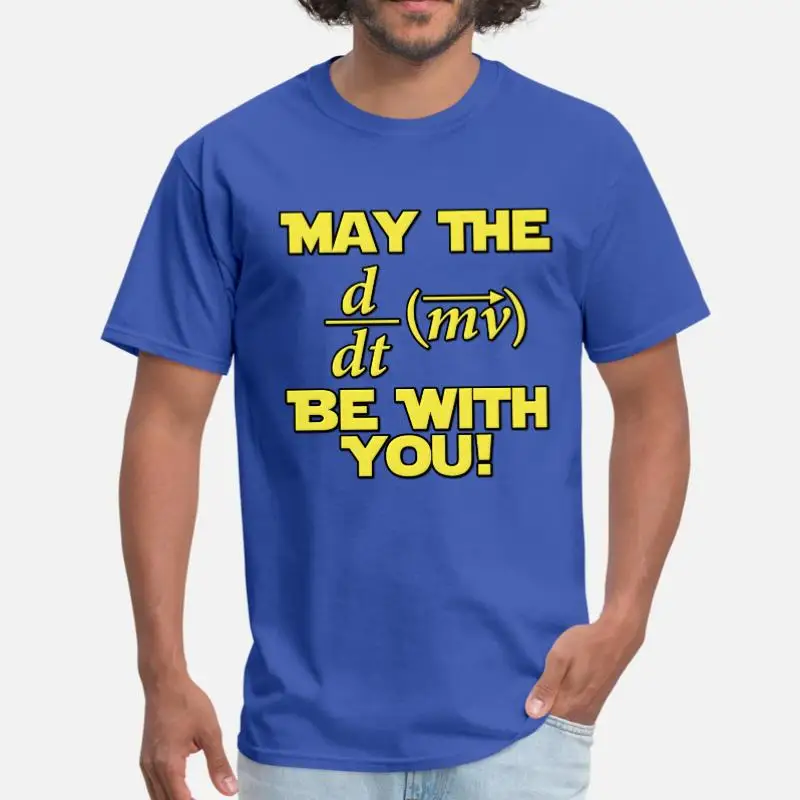 Create May The Force Be With You Physics Geek Mens Tee Shirt Woman Classic Fitness Mens T Shirt Oversize S-5xl Homme Tee Tops - Цвет: Men-Blue