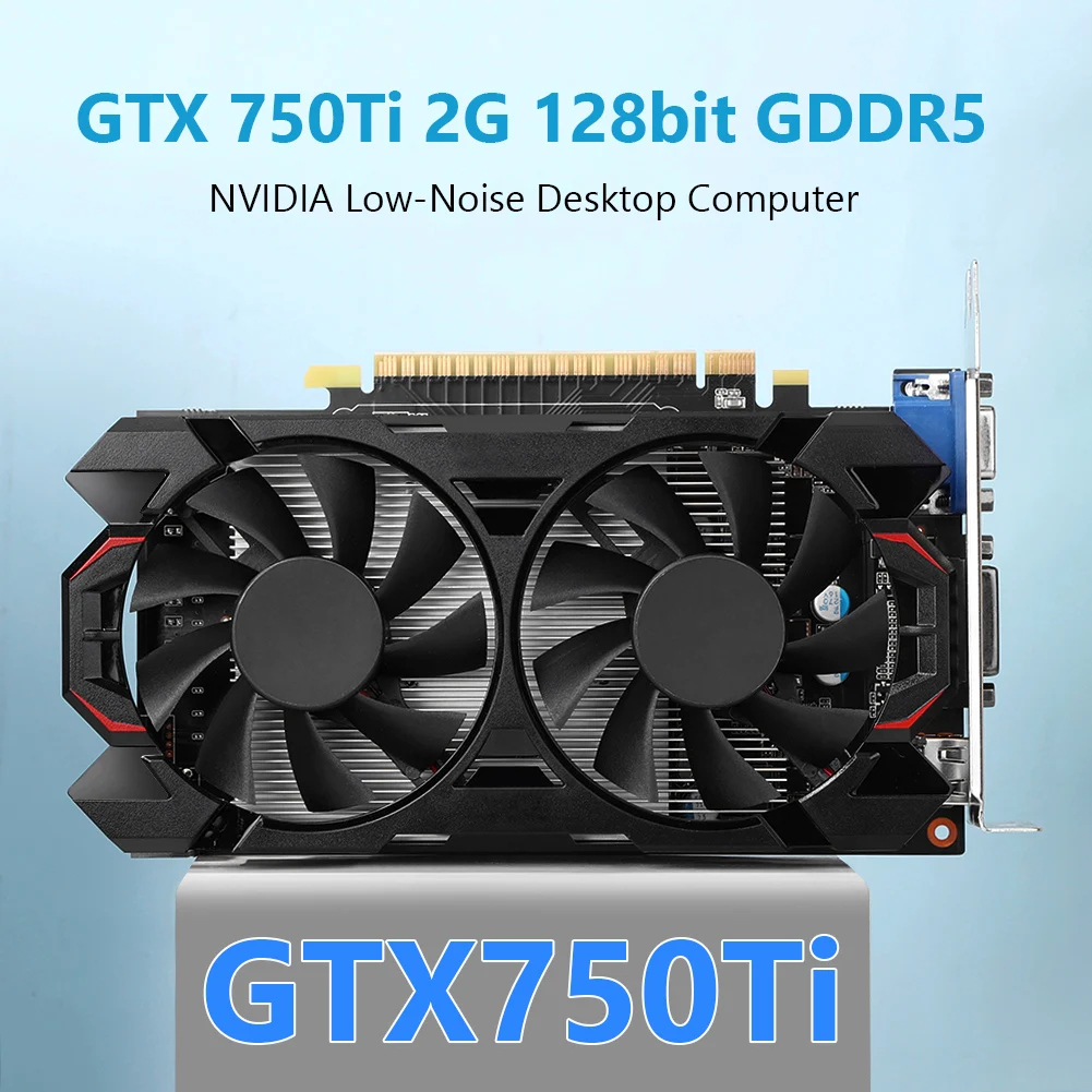 GTX 750Ti 2G128bit GDDR5 NVIDIA Low Noise Desktop Computer Graphic Card