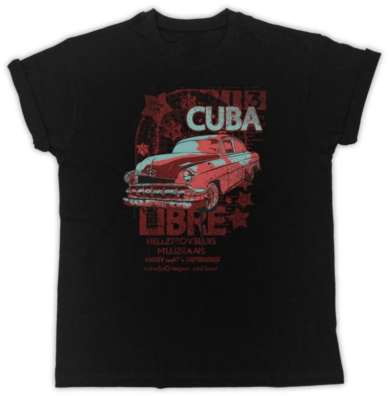 

CUBA LIBRE CAR MOVIE POSTER SLOGAN IDEAL GIFT UNISEX BLACK T-SHIRT