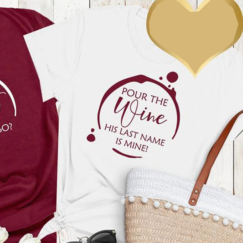 Pour The Wine его фамилия моя футболки женские короткий рукав свадебная футболка