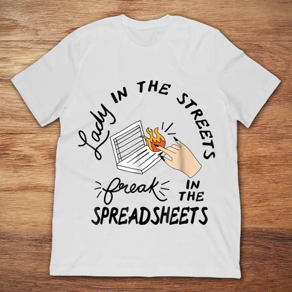 Lady In The Streets But A Freak Spreadsheets T-Shirt | Мужская одежда