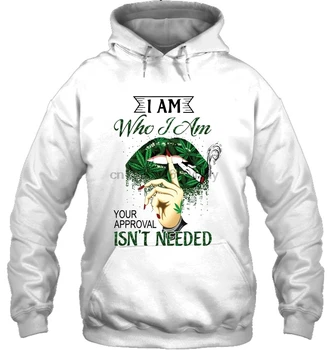 

I Am Who I Am Your Approval Isn't Needed Weed Lips Version Women Streetwear men women Hoodies Sweatshirts