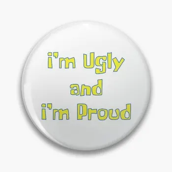 

Im Ugly and Im Proud Metal pin mad scientist Badge Buttons Brooch Anime Lovers Denim Shirt Lapel pins