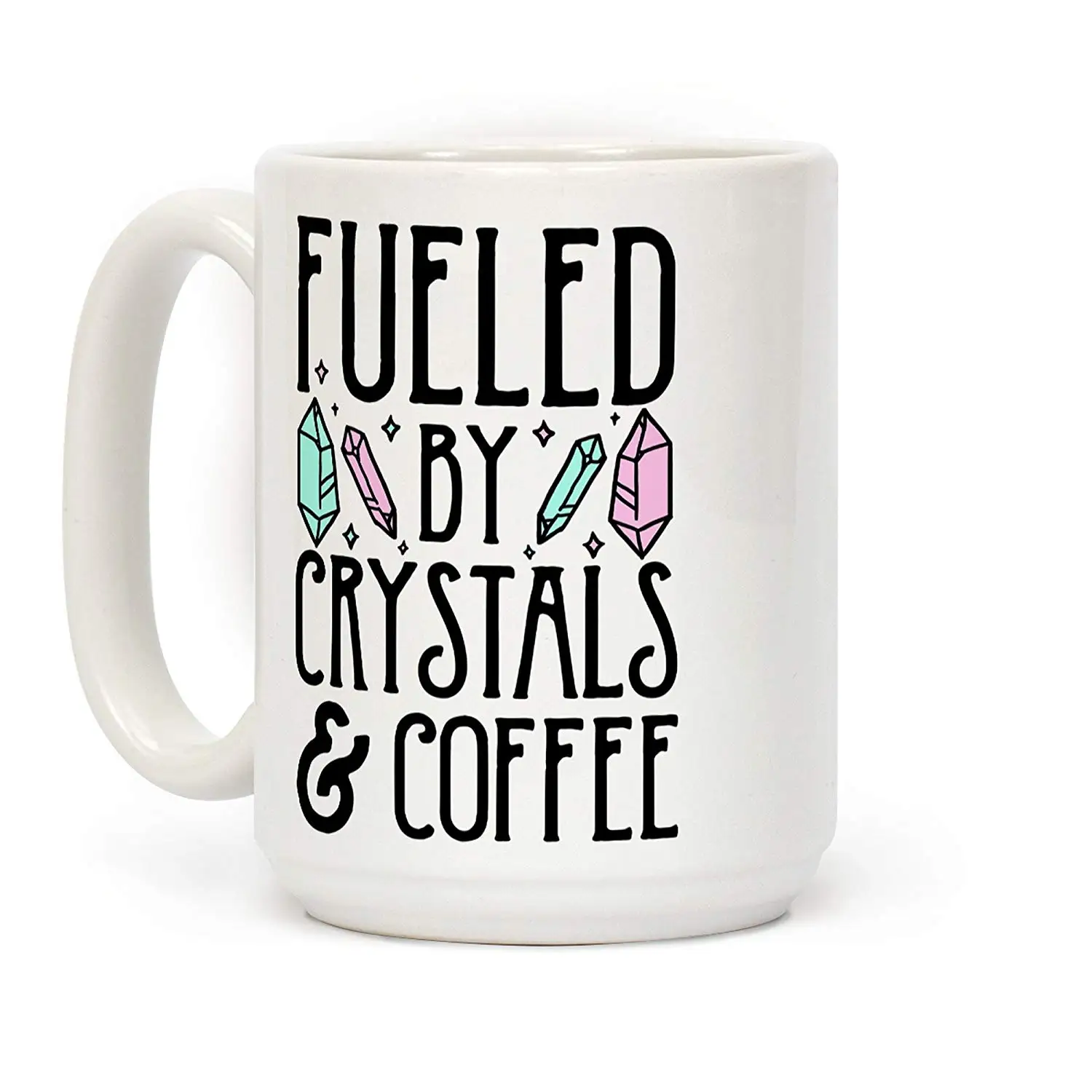 

Fueled By Crystals & Coffee White 11Ounce Ceramic Coffee Mug