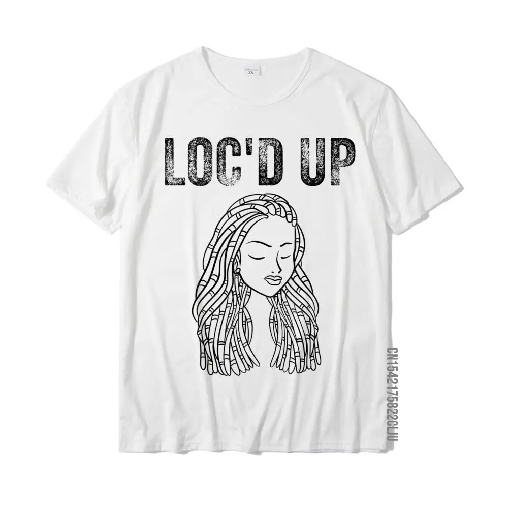 

Funny Locs Gift For Women Cool Loc'd Up Dreadlocks Girl T-Shirt Summer T Shirt For Men Prevailing Cotton T Shirts Comfortable