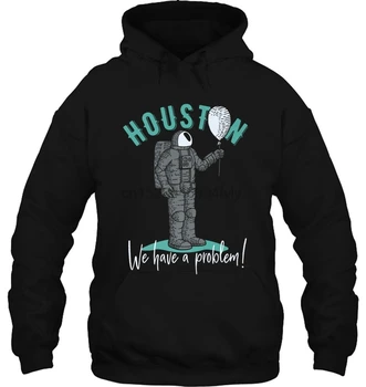 

Houston We Have A Problem Astronaut With Ballon Version Streetwear men women Hoodies Sweatshirts