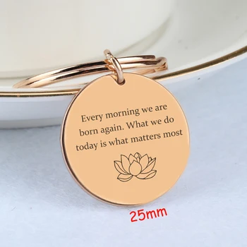 

Fashion Round Keychain Every Morning We Are Born Again What We Do Today Is What Matters Most Motivated Jewelry Unisex Gift Tag