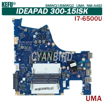 KEFU BMWQ1 BMWQ2 UMA NM-A482 oryginalna płyta główna dla Lenovo IdeaPad 300-15ISK UMA z DDR3L I7-6500U Laptop płyta główna tanie i dobre opinie CN (pochodzenie) NONE zintegrowane İntel Używane