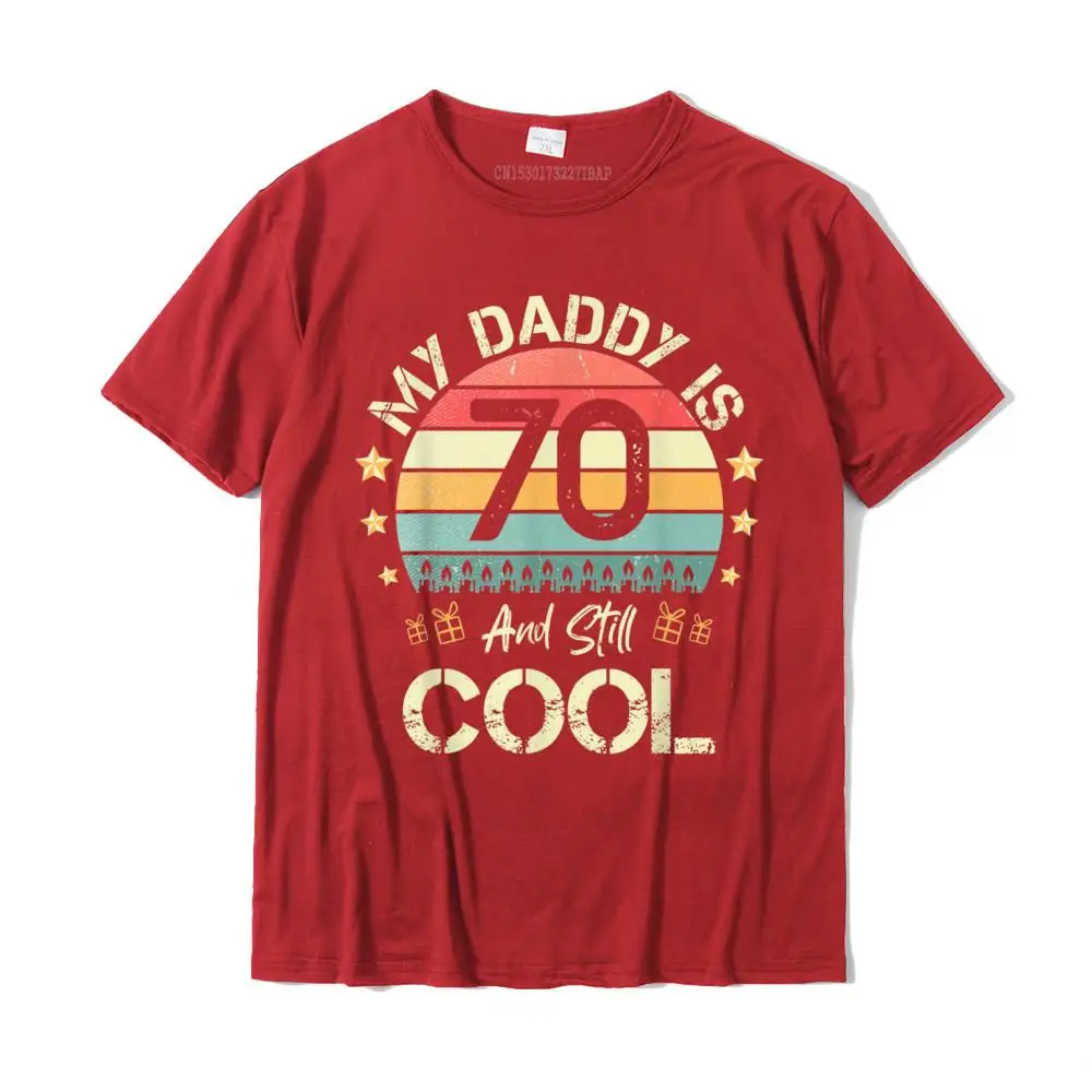 Printing 2021 Popular Short Sleeve Printed T Shirts Pure Cotton O Neck Men's Tops Shirts Print Sweatshirts Summer Fall My daddy Is 70 And Still Cool Tee 70 years old dad Birthday T-Shirt__MZ23618 red