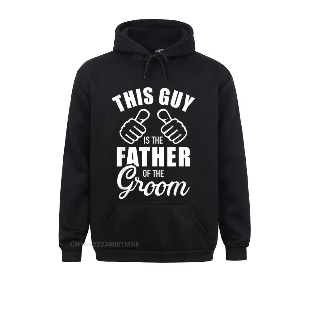 This guy is the father of the groom funny gift for wedding T-Shirt__B6119 Hoodies Family Sweatshirts Casual Long Sleeve Men Clothes This guy is the father of the groom funny gift for wedding T-Shirt__B6119black