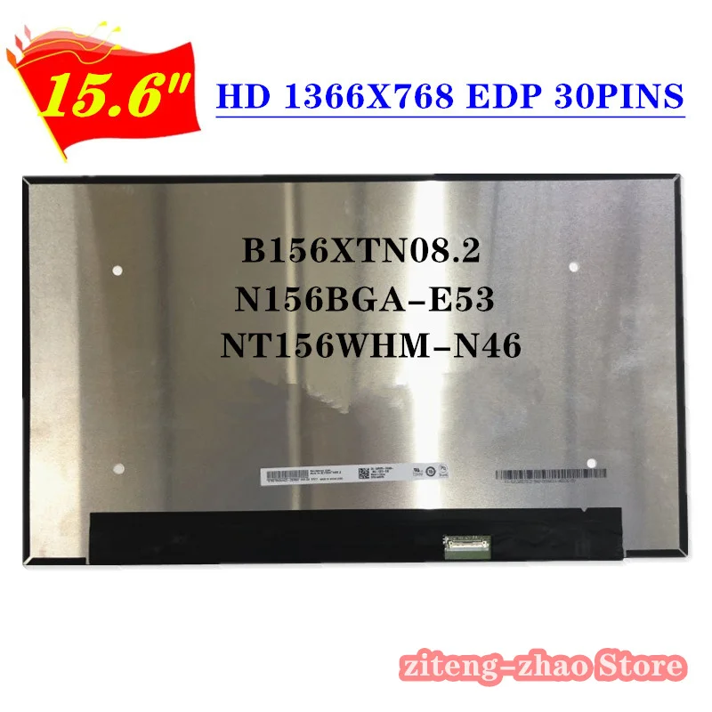 

Gread A+ TEST OK 15.6'' HD B156XTN08.2 FIT NT156WHM-N46 LCD Screen Display LED Panel Matrix Replacement N156BGA-E53 1366x768