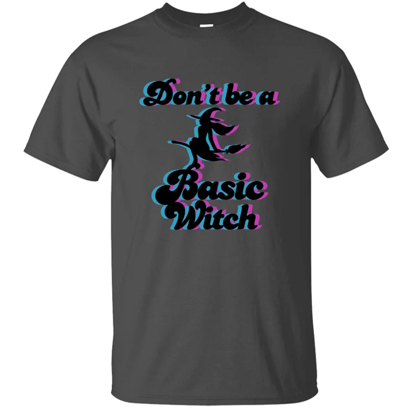 Забавная популярная Повседневная футболка Dont Be A Basic Witch Kawaii армейский зеленый Мужская футболка против морщин большой размер S~ 5xl хип-хоп топы