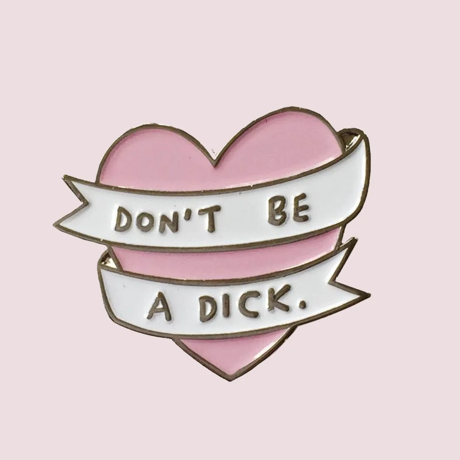 

Brooch Don't Be A Dick Heart Soft Enamel Lapel Pin Badge
