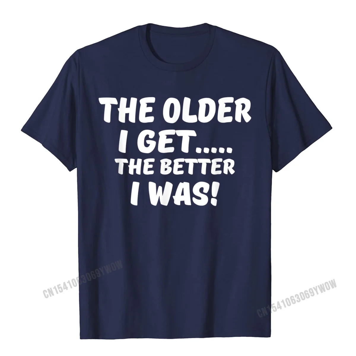 Crew Neck Casual 100% Cotton Men T-Shirt Casual Short Sleeve Tops Shirts Family Normal T Shirt Free Shipping The older I get the better I was funny old age t-shirt__180 navy