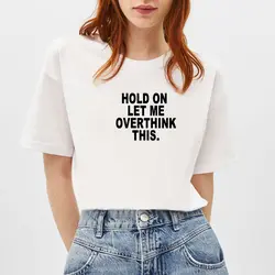 HOLD ON стильная футболка для женщин Летняя футболка с круглым вырезом Femme короткий рукав женская хлопковая Футболка Топ Harajuku Женская футболка