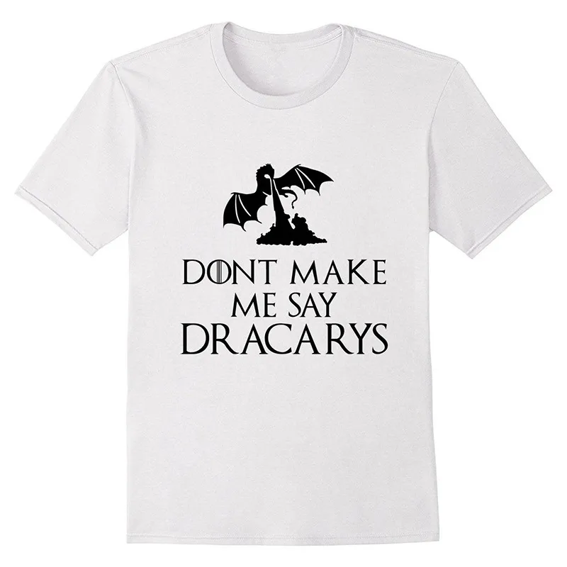 Новая хлопковая рубашка Don't Make Me Say Dracarys Футболка женская футболка женский топ Харадзюку