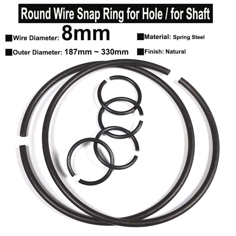 

1Piece Wire Diameter 8.0mm Spring Steel Round Wire Snap Rings for Hole Retainer Circlips for Shaft OD=187mm ~ 330mm