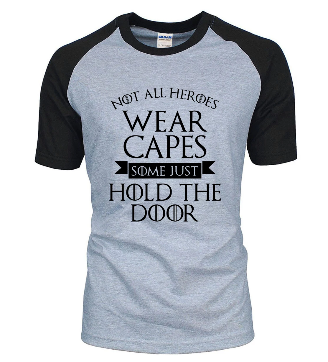 

Game Of Thrones Not All Heroes Wear Capes, Some Just Hold The Door Letters Print Men's T-Shirts 2020 Summer Men Raglan T Shirt