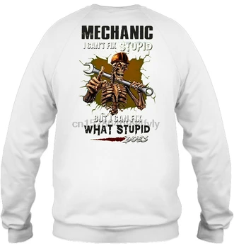 

Mechanic I Can Not Fix Stupid But I Can Fix What Stupid Does Smoking Skeleton Version Streetwear men women Hoodies Sweatshirts