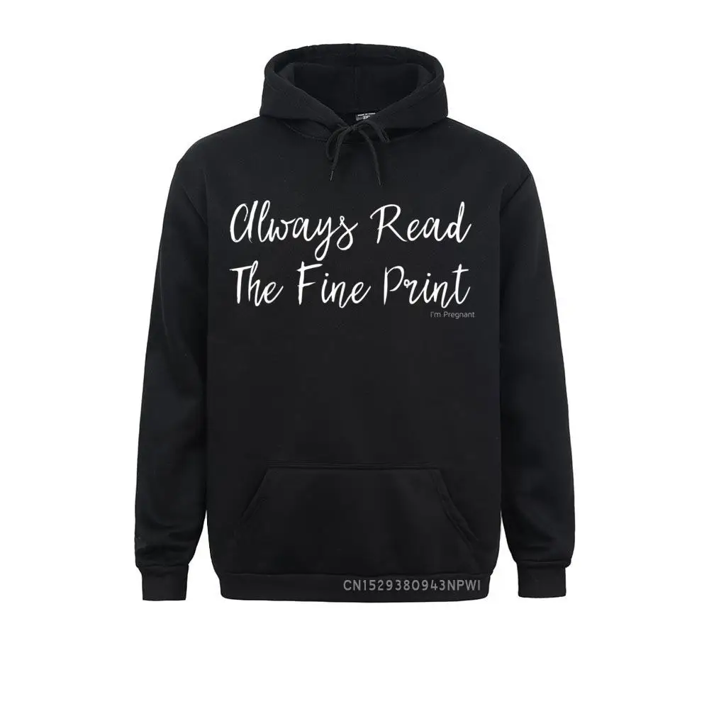 

Always Read Fine Print I'm Pregnant Hoodie Funny Announcement Winter Hoodies For Men Sweatshirts 3D Style Clothes Newest