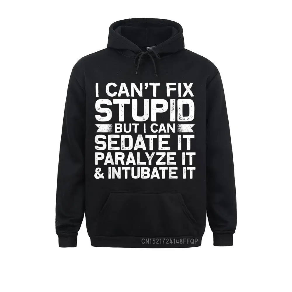 I Cant Fix Stupid But I Can Sedate Funny Nurse Pullover Pullover Mens ...