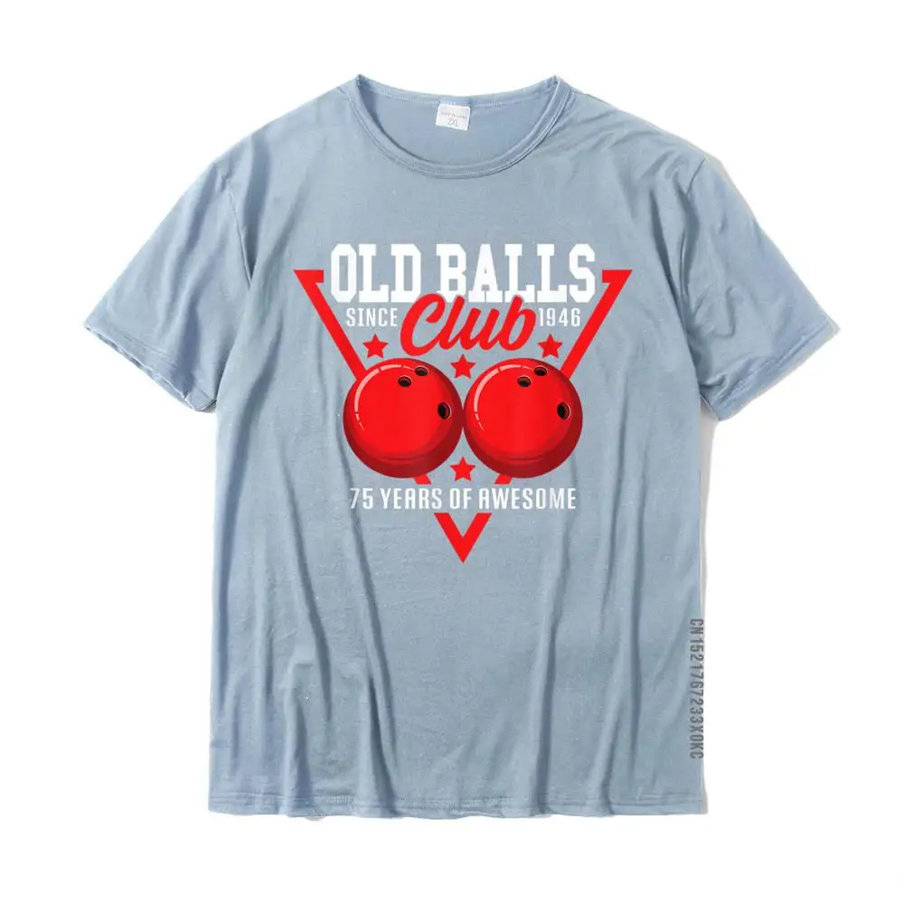 Crazy Personalized NEW YEAR DAY 100% Cotton Crewneck Men T Shirt Funny Sweatshirts Rife Short Sleeve Tshirts Free Shipping 75th Birthday I 1946 Old Balls Club I Sport Bowling Ball T-Shirt__MZ20502 light