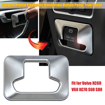 

car-styling ABS Chrome Plated Electronic Handbrake Button Panel Trim Cover fit for Volvo XC60 V60 XC70 S60 S80 Car accessories