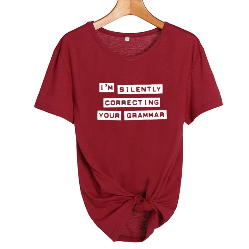 Я бесшумно корректирующий вашу грамматику Забавные футболки для женщин Летняя Повседневная хлопковая Футболка Tumblr Топы Юмор Harajuku модные футболки