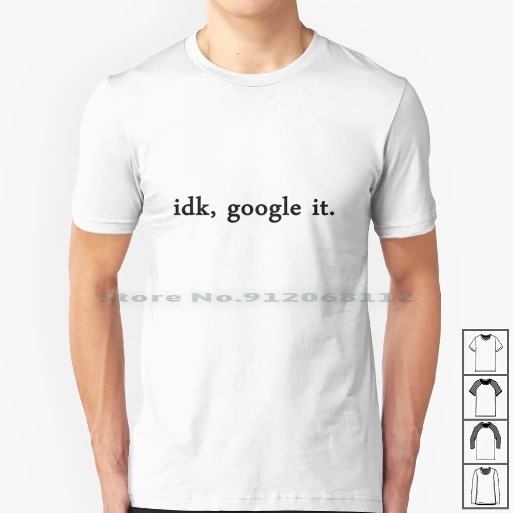 Google זה T חולצה 100% כותנה Google זה Idk סלנג אינטרנט להרוג Meme Tumblr  Sassy Badass לעבור הבא Yas דרמה מלכת דרמטי|חולצות טריקו| - AliExpress