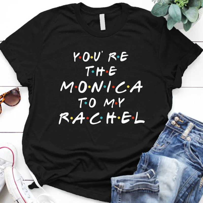 Рубашка для друзей футболка с надписью You're The Monica To My Rachel женские хлопковые