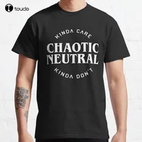 New Chaotic Neutral Alignment Kinda Care Kinda Don'T Funny Quotes Classic T-Shirt Cotton Men Tee Shirt