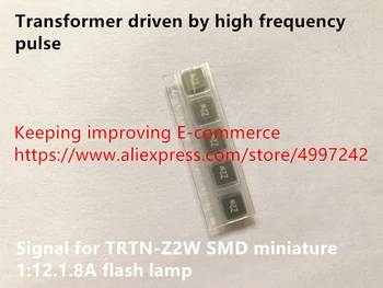 

Original new 100% transformer driven by high frequency pulse signal for TRTN-Z2W SMD miniature 1:12.1.8A flash lamp