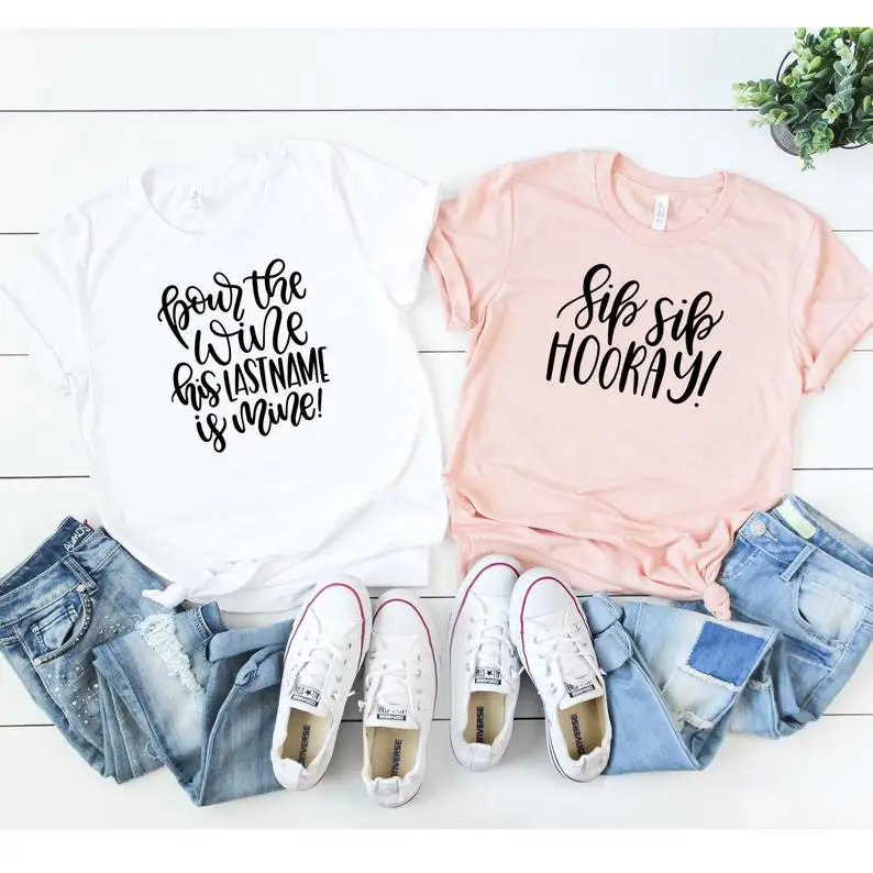 

Pour The Wine His Last Name Is My Sip Sip Hooray Bachelorette Party Women Shirt O Neck Cotton Tshirt Short Sleeve Top Tee