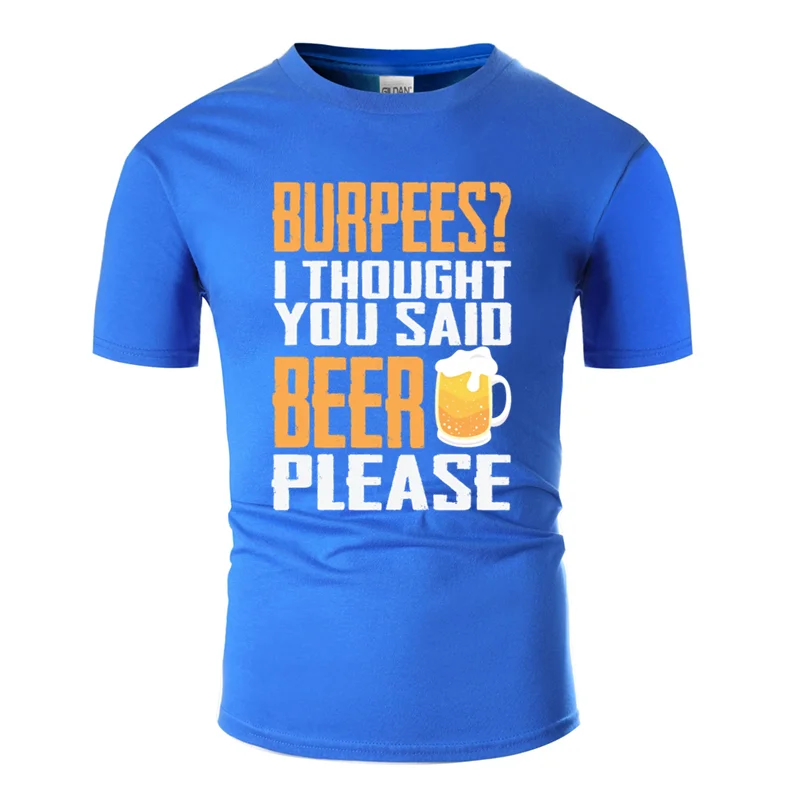 Men-Blue Изготовленный На Заказ burpees? Я думаю, вы сказали, что пиво, пожалуйста, забавная футболка, одежда, мужская футболка, Веселый Harajuku, наивысшего качества - Цвет: Men-Blue