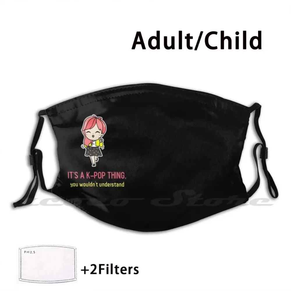 

Это Kpop вещь, которую вы не понимаете, маска ткань многоразовая печать Фильтр моющийся его Kpop вещь, которую вы не могли бы понять его