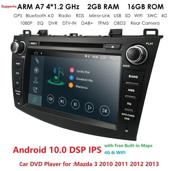 

Car DVD GPS android 10 DSP Car Radio Stereo 2G RAM 16G ROM Free MAP Quad Core 2 din Car Multimedia Player For Mazda 3 2010-2013