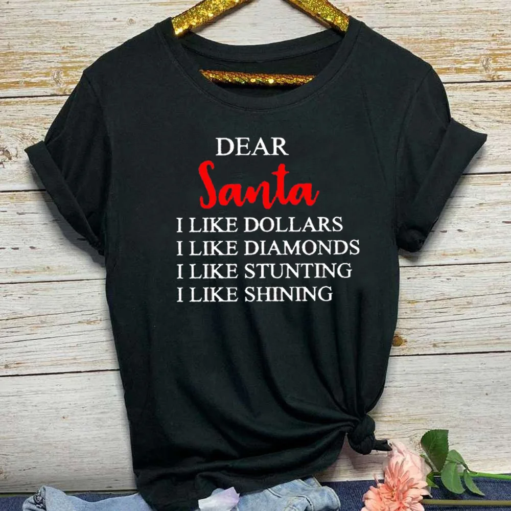 

DEAR Santa I LIKE DOLLARS Letter Print T Shirt Women Short Sleeve O Neck Loose Tshirt 2020 Summer Women Tee Shirt Tops Mujer