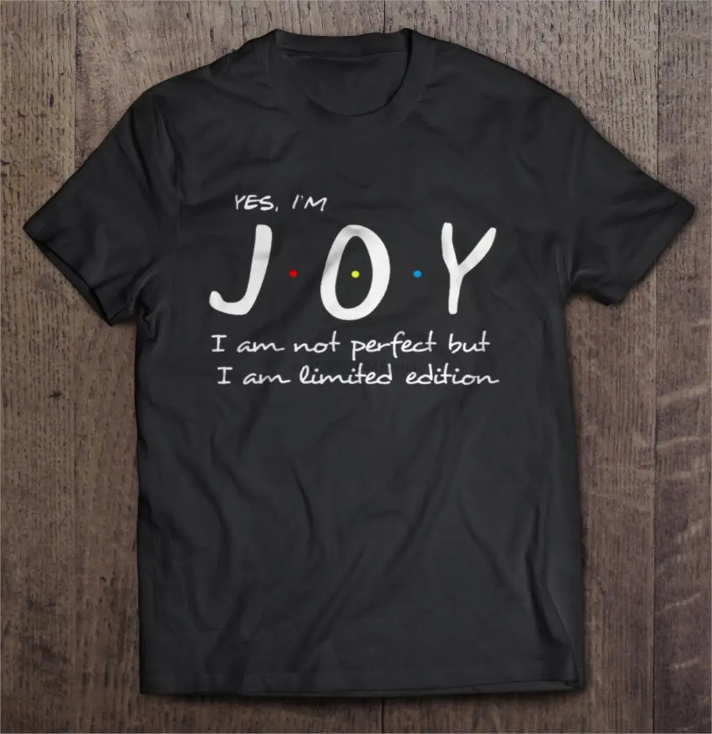 

Men Funny T Shirt Fashion tshirt Yes I Am Joy I Am Not Perfect But I Am Limited Edition Women t-shirt