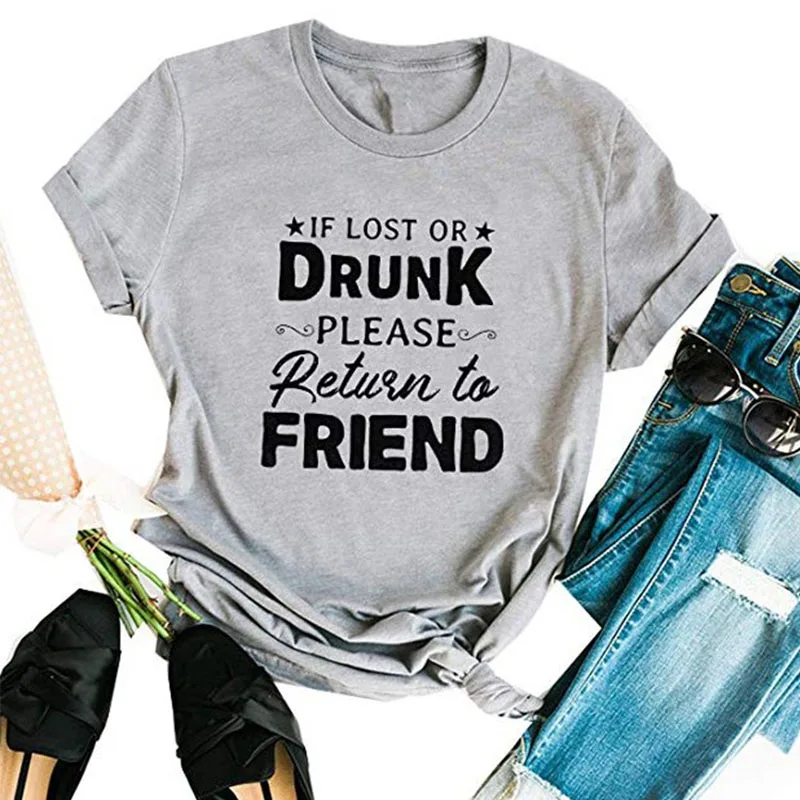 

If Lost Or Drunk Please Return To Friend Letter Print Women T-shirt Cute Graphic Tshirts Casual Harajuku Summer Vintage T shirt