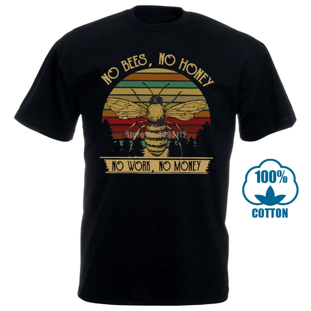 

No Bees No Honey No Work No Money Vintage Men T Shirt Black Cotton S 4Xl