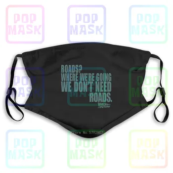 

Dust Mask with Filter Back To The Future Where We'Re Going We Don’T Need Roads Slogan Washable Reusable Mask