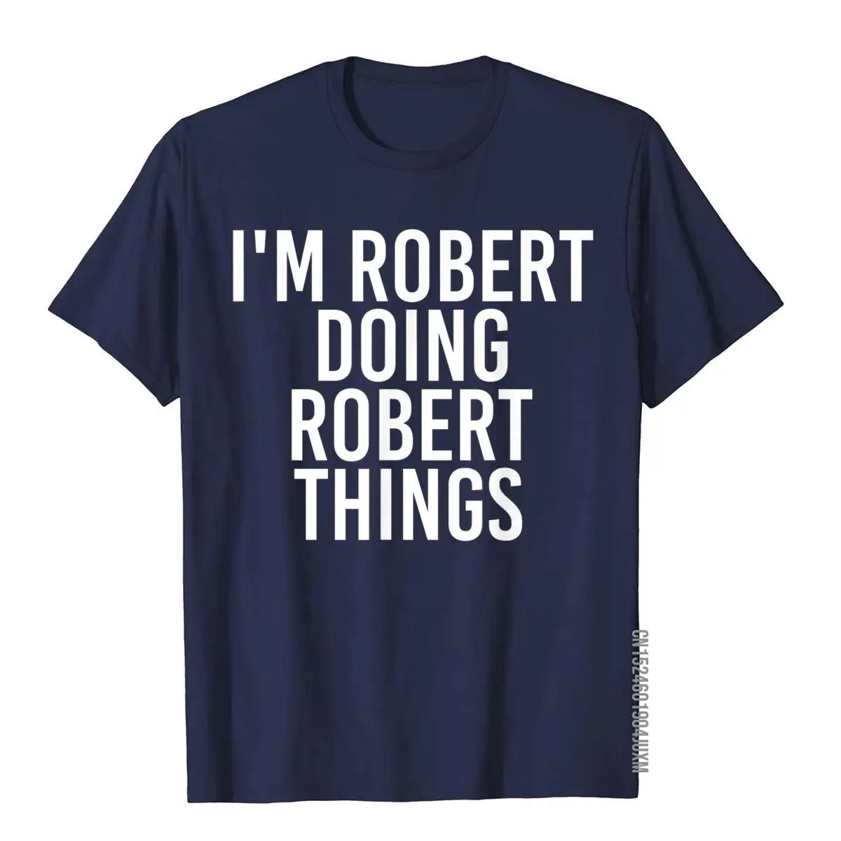 I'M ROBERT DOING ROBERT THINGS Shirt Funny Gift Idea__97A1616navy