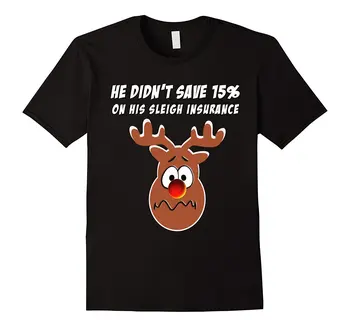 

"He Didn't Save on Sleigh Insurance" Funny Women T Shirt Casual T-Shirt Male Short Sleeve Pattern Men Short Sleeve Original