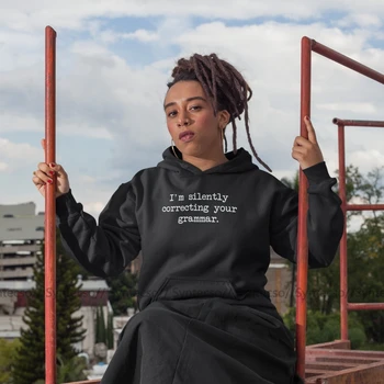 

Sarcastic Hoodie I Am Silently Correcting Your Grammar Hoodies Street wear Over Size Hoodies Women Long Sleeve Pullover Hoodie