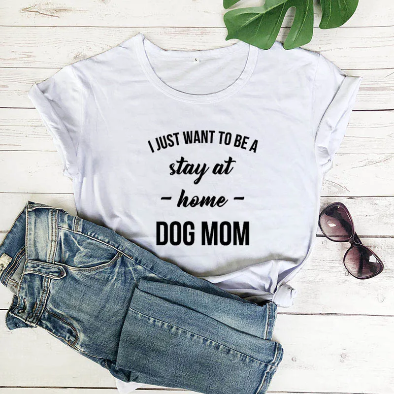 EGELEXY I Just Want to Be A Stay at Home Dog Mom Shirt Womens Casual Letter Print Short Sleeve Dog Mom T-Shirt Top