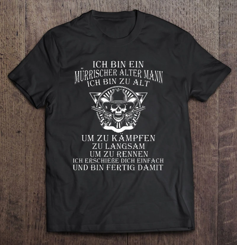 

Ich Bin Ein Murrischer Alter Mann Ich Bin Zu Alt T-Shirts