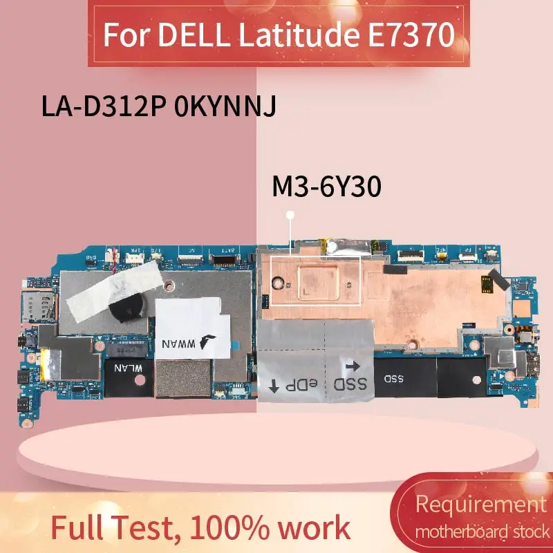 CN-0KYNNJ 0KYNNJ материнская плата для ноутбука DELL Latitude E7370 M3-6Y30 LA-D312P SR2EN с 4 Гб