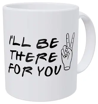 

Friends I'll Be There For You, Peace Sign Quote 11 Ounces Funny Coffee Mug Gag Gift