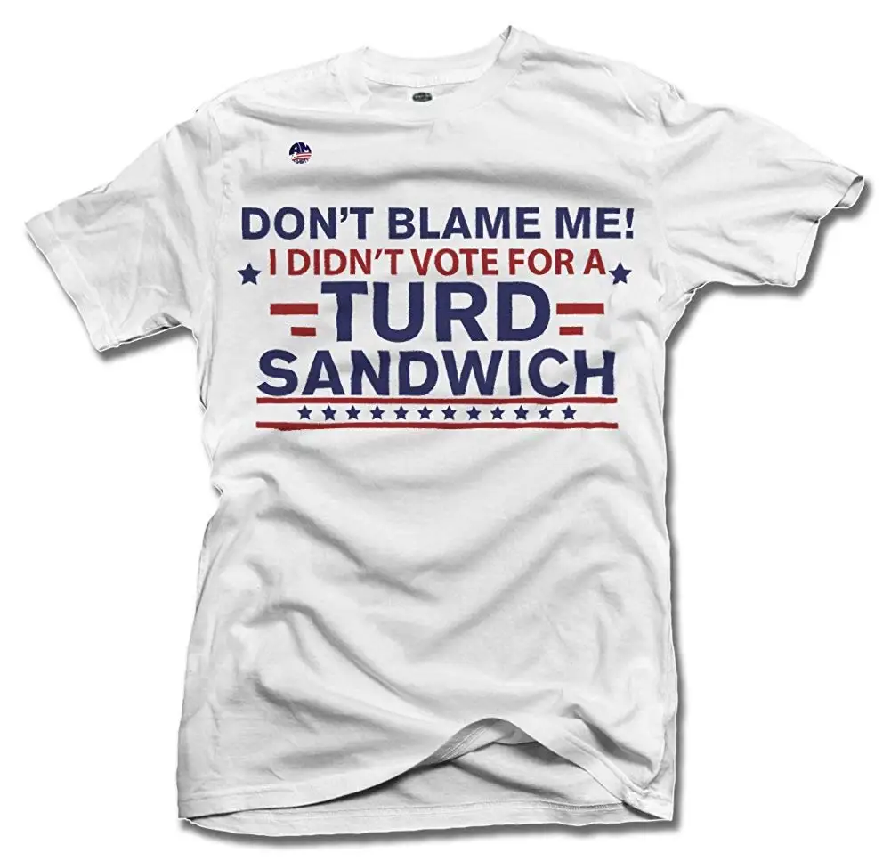 Don't Blame ME I Didn't Vote for A TURD Sandwich White Men's Tee (6.1oz) Unisex men women t shirt | Мужская одежда
